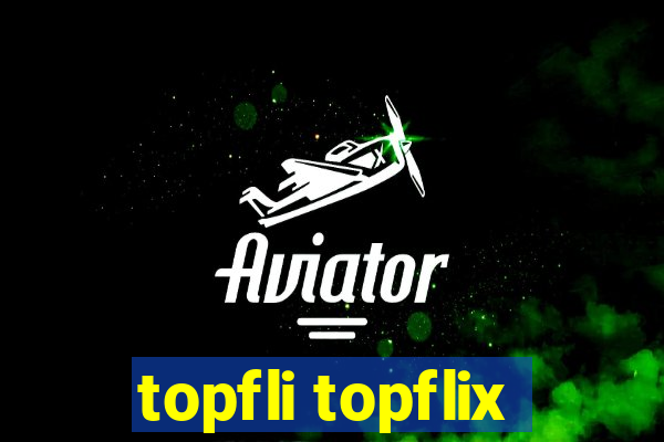 topfli topflix